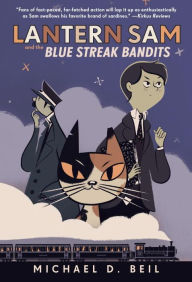 Title: Lantern Sam and the Blue Streak Bandits, Author: Michael D. Beil