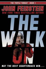 Title: The Walk On (The Triple Threat Series #1), Author: John Feinstein