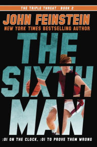 Title: The Sixth Man (The Triple Threat Series #2), Author: John Feinstein