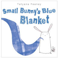 Title: Small Bunny's Blue Blanket, Author: Tatyana Feeney