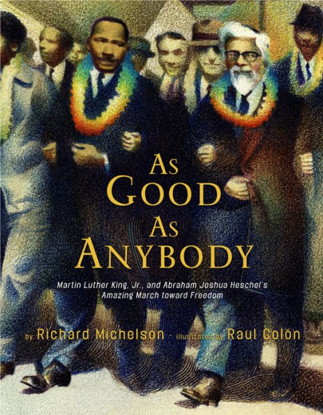 As Good as Anybody: Martin Luther King, Jr., and Abraham Joshua Heschel's Amazing March toward Freedom