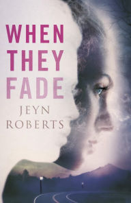 Title: When They Fade, Author: Jeyn Roberts