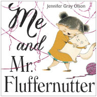 Title: Me and Mr. Fluffernutter, Author: Jennifer Gray Olson