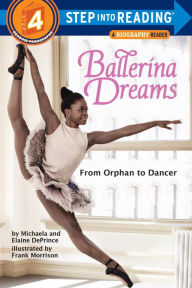 Title: Ballerina Dreams: From Orphan to Dancer (Step into Reading Book Series: A Step 4 Book), Author: Michaela DePrince