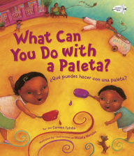 Title: What Can You Do with a Paleta? / ¿Qué puedes hacer con una paleta?, Author: Carmen Tafolla