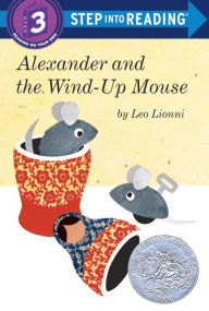 Title: Alexander and the Wind-Up Mouse (Step Into Reading, Step 3), Author: Leo Lionni