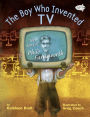 The Boy Who Invented TV: The Story of Philo Farnsworth