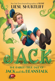 Title: Jack: The True Story of Jack and the Beanstalk, Author: Liesl Shurtliff