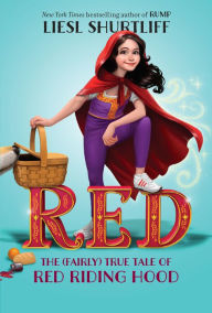 Title: Red: The True Story of Red Riding Hood, Author: Liesl Shurtliff