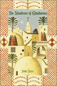 Title: The Shadows of Ghadames, Author: Joelle Stolz