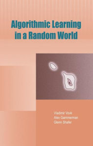 Title: Algorithmic Learning in a Random World / Edition 1, Author: Vladimir Vovk