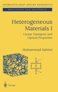 Title: Heterogeneous Materials I: Linear Transport and Optical Properties, Author: Muhammad Sahimi