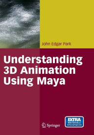 Title: Understanding 3-D Animation Using Maya / Edition 1, Author: John Edgar Park
