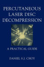 Percutaneous Laser Disc Decompression: A Practical Guide / Edition 1