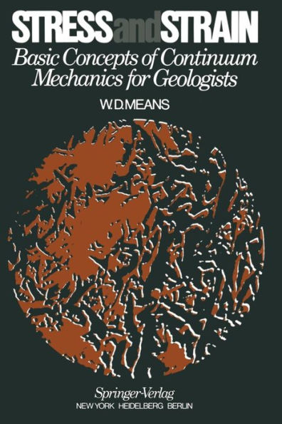 Stress and Strain: Basic Concepts of Continuum Mechanics for Geologists / Edition 1