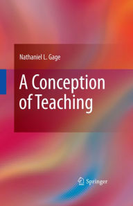 Title: A Conception of Teaching, Author: Nathaniel L. Gage