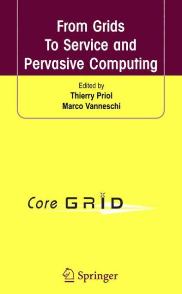 From Grids To Service and Pervasive Computing / Edition 1