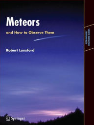 Title: Meteors and How to Observe Them / Edition 1, Author: Robert Lunsford