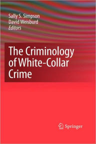 Title: The Criminology of White-Collar Crime / Edition 1, Author: Sally S. Simpson