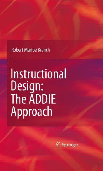 Instructional Design: The ADDIE Approach / Edition 1