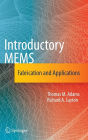 Introductory MEMS: Fabrication and Applications / Edition 1