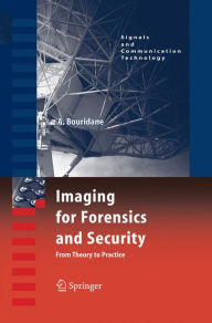 Title: Imaging for Forensics and Security: From Theory to Practice / Edition 1, Author: Ahmed Bouridane