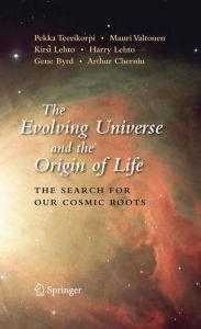 Title: The Evolving Universe and the Origin of Life: The Search for Our Cosmic Roots, Author: Pekka Teerikorpi