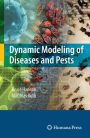 Dynamic Modeling of Diseases and Pests / Edition 1