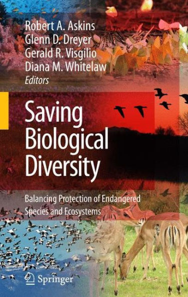 Saving Biological Diversity: Balancing Protection of Endangered Species and Ecosystems / Edition 1