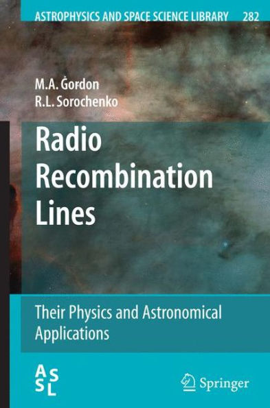 Radio Recombination Lines: Their Physics and Astronomical Applications / Edition 1