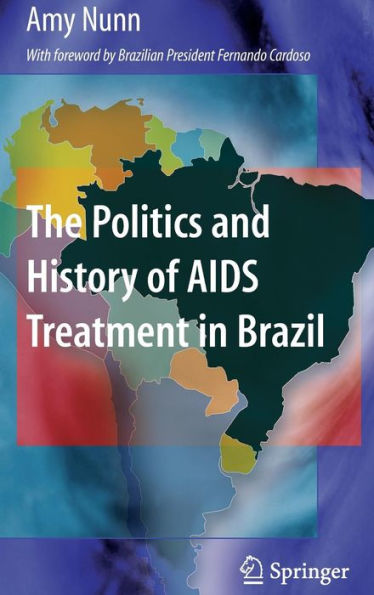 The Politics and History of AIDS Treatment in Brazil / Edition 1