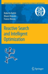 Title: Reactive Search and Intelligent Optimization / Edition 1, Author: Roberto Battiti