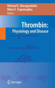 Title: Thrombin: Physiology and Disease / Edition 1, Author: Michael E. Maragoudakis