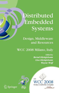 Title: Distributed Embedded Systems: Design, Middleware and Resources: IFIP 20th World Computer Congress, TC10 Working Conference on Distributed and Parallel Embedded Systems (DIPES 2008), September 7-10, 2008, Milano, Italy / Edition 1, Author: Bernd Kleinjohann