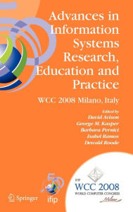 Title: Advances in Information Systems Research, Education and Practice: IFIP 20th World Computer Congress, TC 8, Information Systems, September 7-10, 2008, Milano, Italy / Edition 1, Author: David Avison