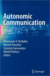 Title: Autonomic Communication / Edition 1, Author: Athanasios V. Vasilakos