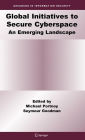 Global Initiatives to Secure Cyberspace: An Emerging Landscape / Edition 1