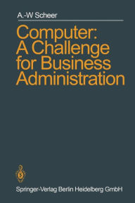 Title: Computer: A Challenge for Business Administration, Author: August-Wilhelm Scheer