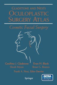 Title: Oculoplastic Surgery Atlas: Cosmetic Facial Surgery / Edition 1, Author: Geoffrey J. Gladstone