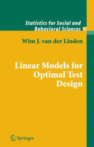 Title: Linear Models for Optimal Test Design / Edition 1, Author: Wim J. van der Linden