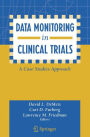 Data Monitoring in Clinical Trials: A Case Studies Approach
