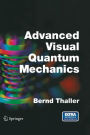 Advanced Visual Quantum Mechanics / Edition 1