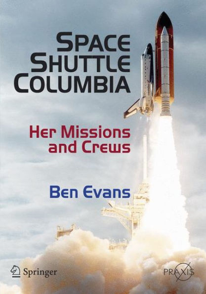 Space Shuttle Columbia: Her Missions and Crews / Edition 1