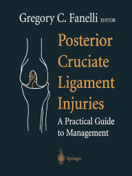 Title: Posterior Cruciate Ligament Injuries: A Practical Guide to Management, Author: Gregory C. Fanelli