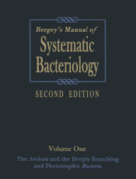 Title: Bergey's Manual of Systematic Bacteriology: Volume One : The Archaea and the Deeply Branching and Phototrophic Bacteria, Author: David R. Boone