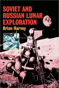 Title: Soviet and Russian Lunar Exploration / Edition 1, Author: Brian Harvey