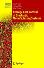 Average-Cost Control of Stochastic Manufacturing Systems / Edition 1