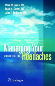 Title: Managing Your Headaches / Edition 2, Author: Mark W. Green