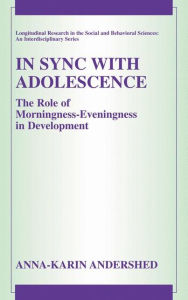 Title: In Sync with Adolescence: The Role of Morningness-Eveningness in Development / Edition 1, Author: Anna-Karin Andershed