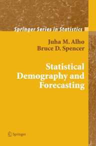 Title: Statistical Demography and Forecasting / Edition 1, Author: Juha Alho